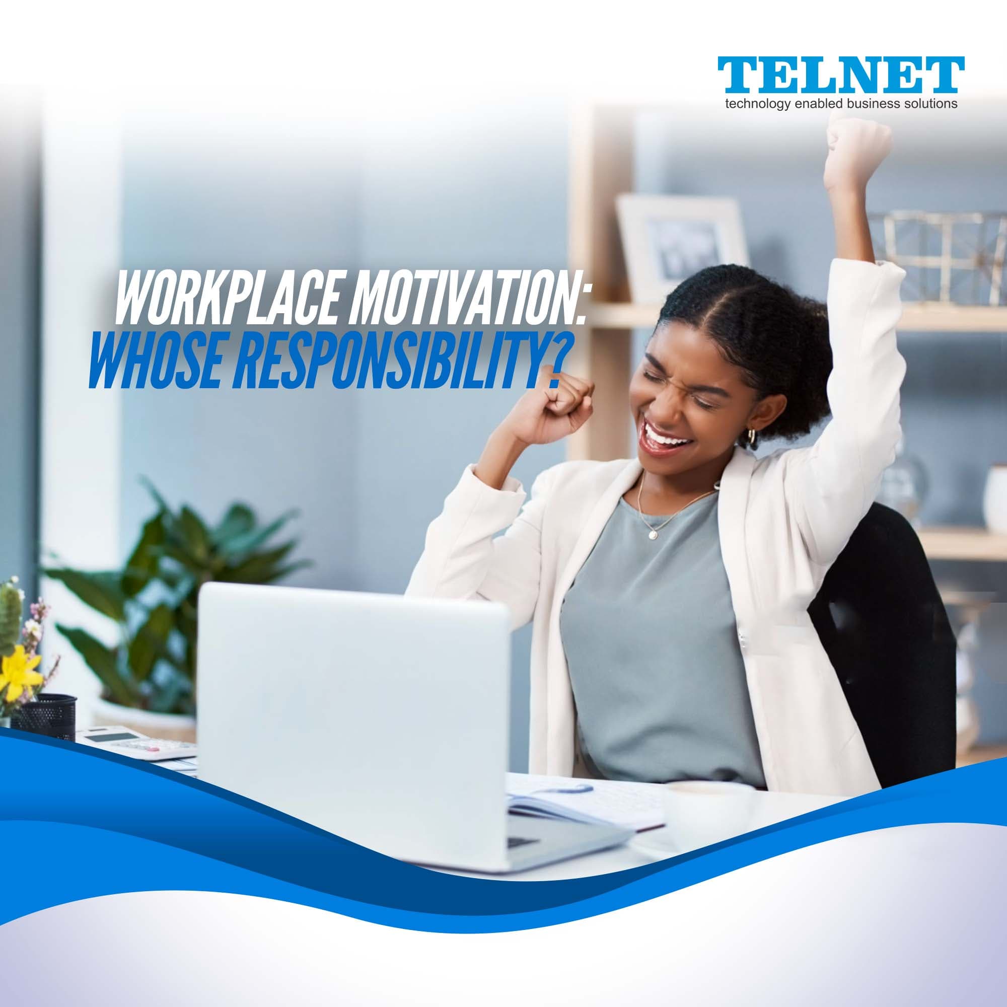 Workplace Motivation: Whose Responsibility?
